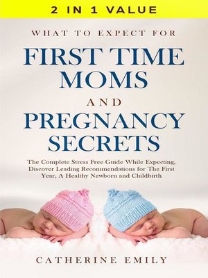 cover image of What to Expect for First Time Moms and Pregnancy Secrets